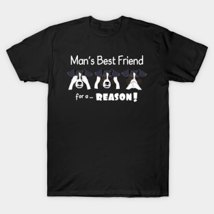 Man's Best Friend for a Reason T-Shirt